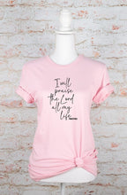 Load image into Gallery viewer, I Will Praise the Lord All My Life Graphic Tee
