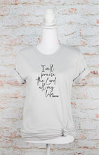 Load image into Gallery viewer, I Will Praise the Lord All My Life Graphic Tee

