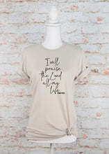 Load image into Gallery viewer, I Will Praise the Lord All My Life Graphic Tee
